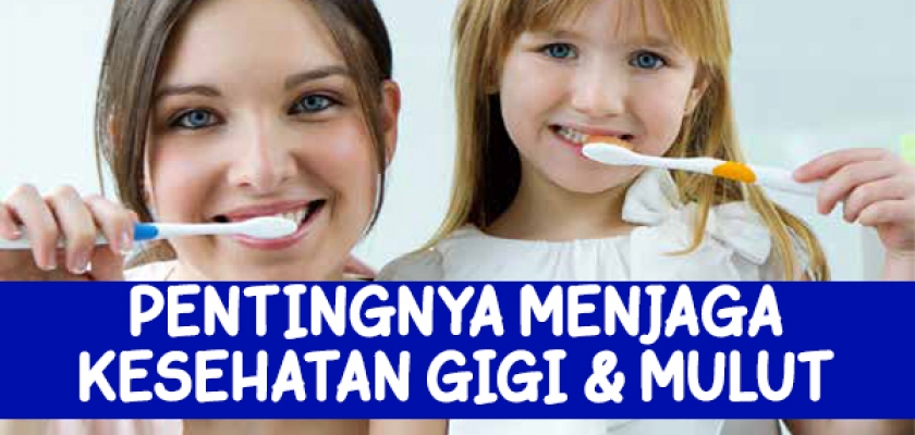 Pentingnya Menjaga Kesehatan Mulut & Gigi